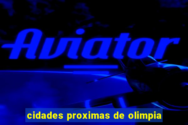 cidades proximas de olimpia